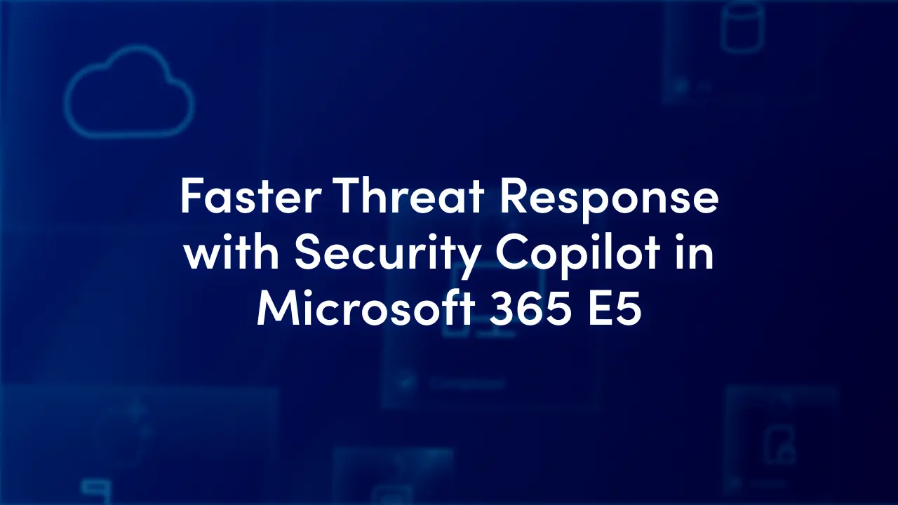 Security Copilot in Microsoft 365 E5: AI-Powered Threat Defense Security Copilot in Microsoft 365 E5: AI-Powered Threat Defense